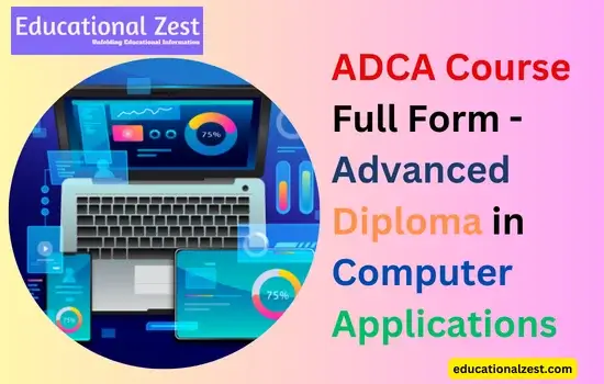 ADCA Course Full Form - Advanced Diploma in Computer Applications